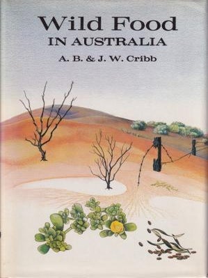 Item #0002114402-02 Wild Food in Australia. A. B Cribb, J. W Cribb