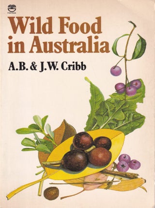 Item #0006344364-02 Wild Food in Australia. A. B Cribb, J. W Cribb