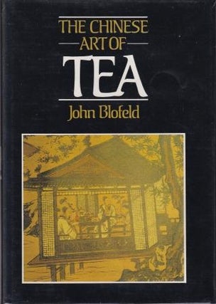 Item #0043940021-01 The Chinese Art of Tea. John Blofeld
