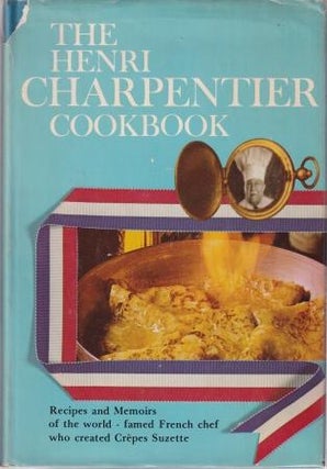 Item #0084310083-01 The Henri Charpentier Cookbook. Henri Charpentier