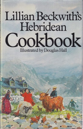 Item #0091273803-01 Lillian Beckwith's Hebridean Cookbook. Lilllian Beckwith