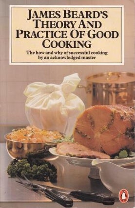Item #0140463313-01 Theory & Practice of Good Cooking. James Beard, José Wilson
