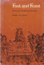 Item #0271012307-01 Fast & Feast: food in medieval society. Bridget Ann Henisch