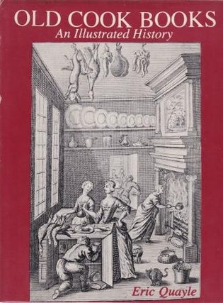 Item #0289707072-01 Old Cook Books: an illustrated history. Eric Quayle