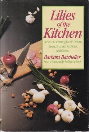 Item #0312486189-01 Lilies of the Kitchen. Barbara Batcheller