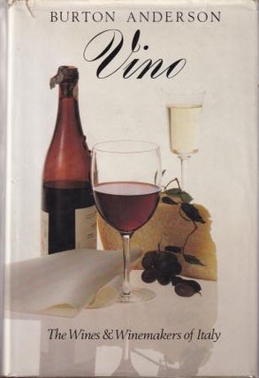 Item #0316039489-01 Vino: the wines & winemakers of Italy. Burton Anderson