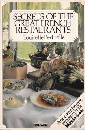 Item #0333334590-01 Secrets of the Great French Restaurants. Louisette Bertholle
