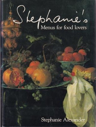 Item #0454008171-01 Stephanie's Menus for Food Lovers. Stephanie Alexander