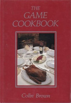 Item #0454009674-01 The Game Cookbook. Colin Brown