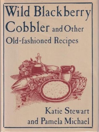 Item #0460046500-01 Wild Blackberry Cobbler. Katie Stewart, Pamela Michael