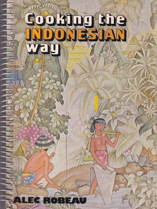 Item #0589070878-04 Cooking the Indonesian Way. Alec Robeau