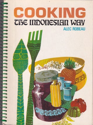 Item #0589070878-05 Cooking the Indonesian Way. Alec Robeau