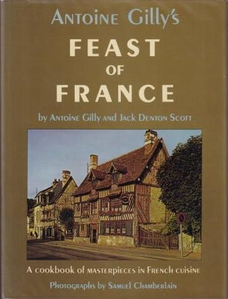 Item #0690093845-01 Antoine Gilly's Feast of France. Antoine Gilly, Jack Denton Scott
