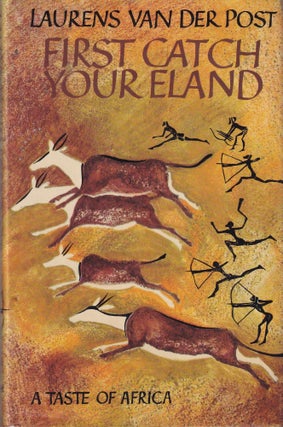 Item #0701204133-02 First Catch Your Eland. Laurens van der Post