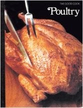 Item #0705405907-01 The Good Cook: Poultry. Richard Olney, Time Life
