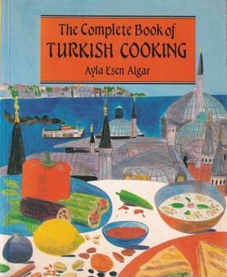 Item #0710303343-01 The Complete Book of Turkish Cooking. Ayla Esen Algar