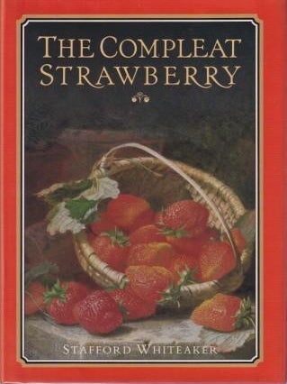 Item #0712609199-01 The Compleat Strawberry. Stafford Whiteaker