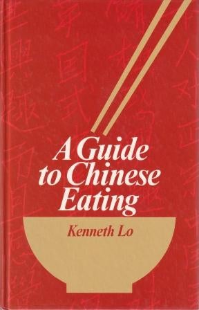 Item #0714817201-01 A Guide to Chinese Eating. Kenneth Lo.