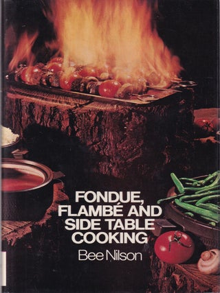Item #0720705819-01 Fondue, Flambé & Side Table Cooking. Bee Nilson