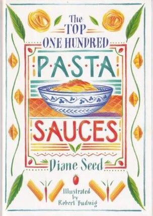 Item #0731800001-02 The Top 100 Pasta Sauces. Diane Seed