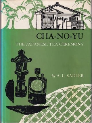Item #0804800855-01 Cha-No-Yu: the Japanese tea ceremony. A. L Sadler