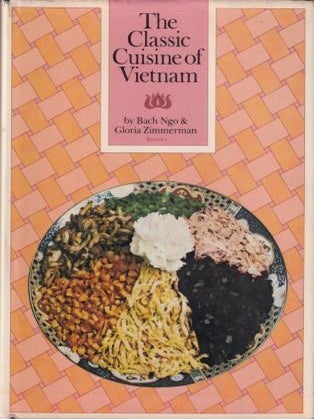 Item #0812053095-01 The Classic Cuisine of Vietnam. Bach Ngo, Gloria Zimmerman