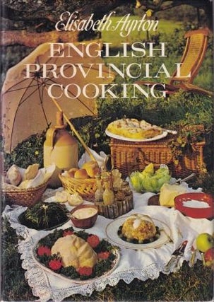 Item #0855332174-01 English Provincial Cooking. Elisabeth Ayrton