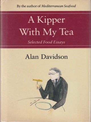 Item #0865474214-01 A Kipper with my Tea. Alan Davidson