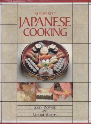 Item #0868242357-01 Step-by-Step Japanese Cooking. Leslie Downer, Minoru Yoneda
