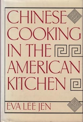 Item #0870113313-01 Chinese Cooking in the American Kitchen. Eva Lee Jen