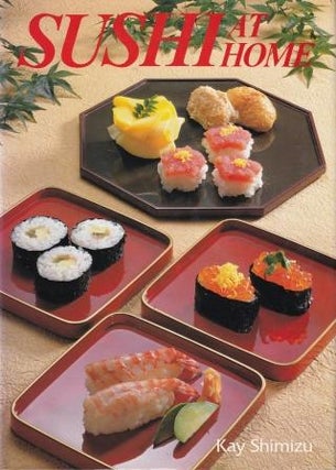 Item #0870405721-01 Sushi at Home. Kay Shimizu