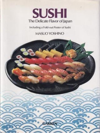 Item #0870407422-01 Sushi: the delicate flavour of Japan. Masuo Yoshino