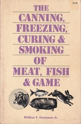 Item #0882660454-02 Canning, Freezing, Curing & Smoking. Wilbur F. Eastman Jr