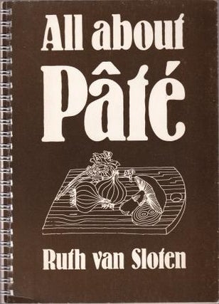 Item #0907189008-01 All About Pâté. Ruth van Sloten