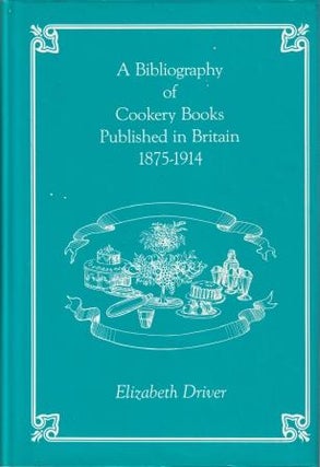 Item #0907325416-01 A Bibliography of Cookery Books. Elizabeth Driver