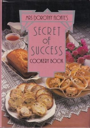 Item #0909104972-01 Secret of Success Cookery Book. Mrs Dorothy Floate