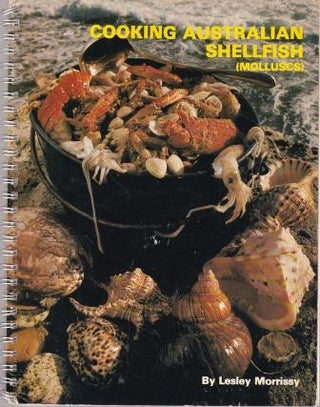 Item #0959619038-02 Cooking Australian Shellfish (Molluscs). Lesley Morrissy