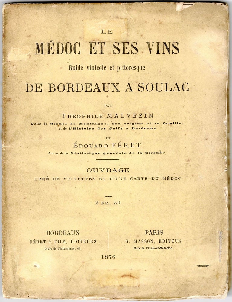 Item #10084 Le Medoc et Ses Vins de Bordeaux. Th&eacute;ophile Malvezin, &Eacute;douard F&eacute;ret.