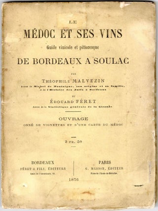 Item #10084 Le Medoc et Ses Vins de Bordeaux. Th&eacute;ophile Malvezin, &Eacute;douard F&eacute;ret