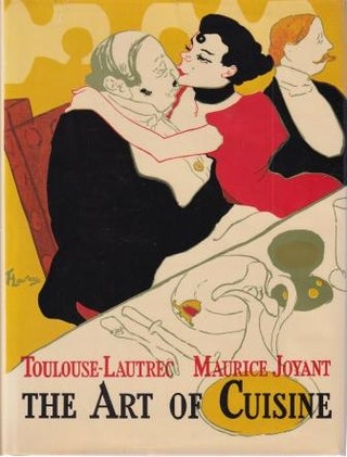 Item #10214 The Art of Cuisine. Henri de Toulouse-Lautrec, Maurice Joyant