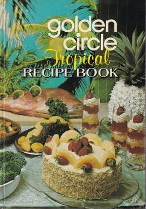 Item #10267 Golden Circle Tropical Recipe Book. The Golden Circle Cannery