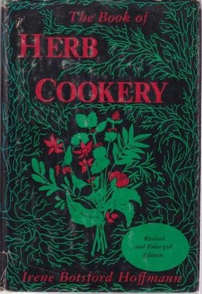 Item #10365 The Book of Herb Cookery. Irene Botsford Hoffman