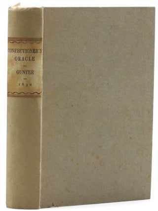 Item #10479 Gunter's Confectioner's Oracle. W. Gunter
