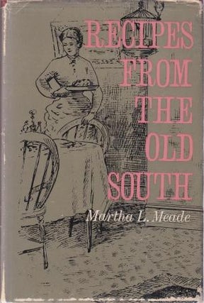 Item #10534 Recipes from the Old South. Martha L. Meade