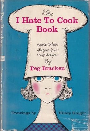 Item #10535 The I Hate to Cook Book. Peg Bracken