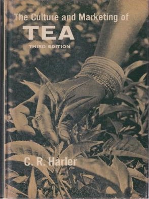 Item #10552 The Culture & Marketing of Tea. Harler C. R