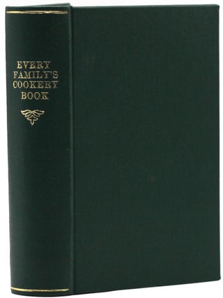 Item #10557 Every Family's Cookery Book. 'An Experienced Cook'