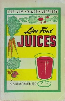 Item #10772 Live Food Juices. H. E Kirschner