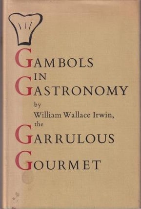Item #1080 Gambols in Gastronomy. William Wallace Irwin