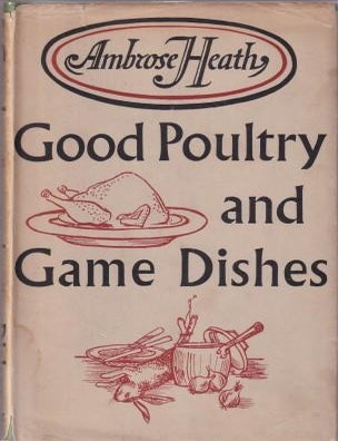 Item #11031 Good Poultry & Game Dishes. Ambrose Heath.
